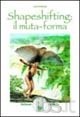 Shapeshifting il muta-forma