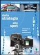 dalla strategia allo spot