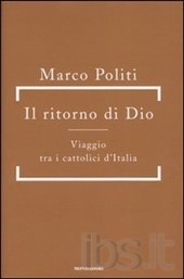 Il ritorno di Dio. Viaggio tra i cattolici d'Italia