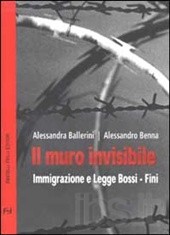 Il muro invisibile. Immigrazione e Legge Bossi-Fini
