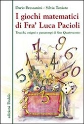 I giochi matematici di fra' Luca Pacioli. Trucchi, enigmi e passatempi di fine Quattrocento
