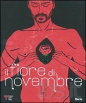 Il fiore di Novembre. Catalogo della mostra (Milano, 21 aprile-17 maggio 2009). Ediz. italiana e inglese