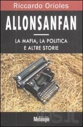 Allonsanfan. La mafia, la politica e altre storie
