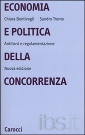 Economia e politica della concorrenza. Antitrust e regolamentazione