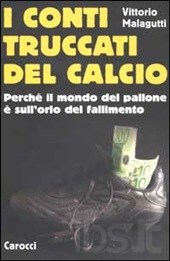 I conti truccati del calcio. Perché il mondo del pallone è sull'orlo del fallimento