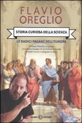 Storia curiosa della scienza. Le radici pagane dell'Europa
