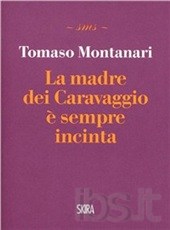 montanari tomaso - la madre dei caravaggio è sempre incinta