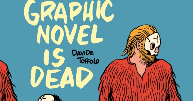 “Graphic novel is dead”, in un libro le fragilità dell’allegro ragazzo morto Toffolo