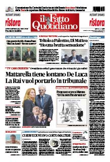 Copertina Il Fatto Quotidiano - Mattarella tiene lontano De Luca. La Rai vuol portarlo in tribunale