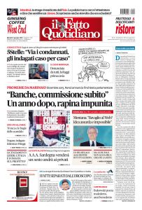 Copertina Il Fatto Quotidiano - “Banche, commissione subito”. Un anno dopo, rapina impunita