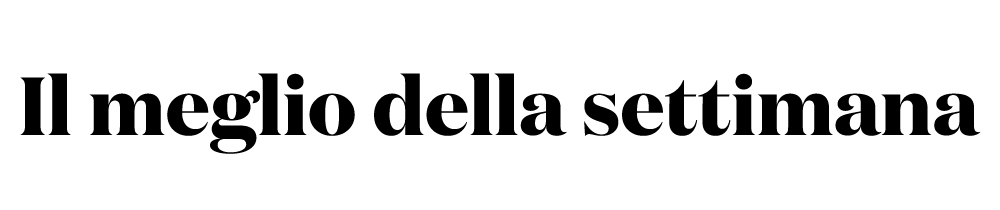 Il meglio della settimana