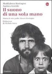 Il suono di una sola mano. Storia di mio padre Mauro Rostagno