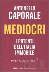 Mediocri. I potenti dell’Italia immobile