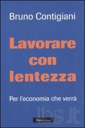 Lavorare con lentezza. Per l’economia che verrà