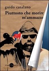 Piuttosto che morire m’ammazzo