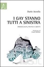 I gay stanno tutti a sinistra. Omosessualità, politica e società