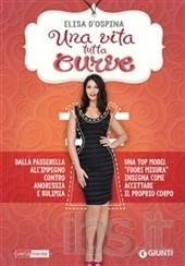 Una vita tutta curve. Dalla passerella all’impegno contro anoressia e bulimia una top model «fuori misura» insegna come accettare il proprio corpo