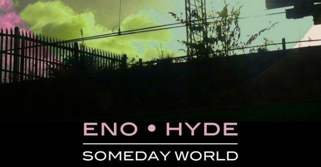 Brian Eno e Karl Hyde, la collaborazione si sublima in ‘Someday World’