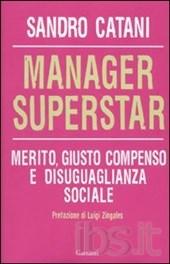 Manager superstar. Merito, giusto compenso e disuguaglianza sociale
