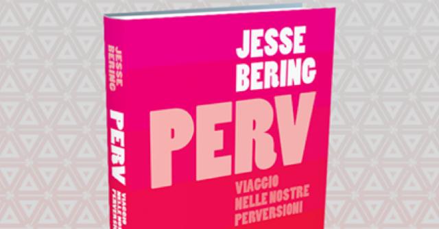 “Perv: viaggio nelle nostre perversioni”: un libro indaga ciò che ci eccita o disgusta