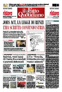 Prima Pagina Il Fatto Quotidiano - Jobs act, la legge di Renzi  l’ha scritta confindustria