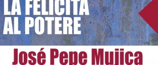 Copertina di Pepe Mujica: La felicità al potere secondo il presidente del popolo