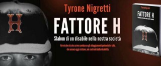 Copertina di Tyrone Nigretti, lo slalom di un disabile tra barriere mentali e passioni