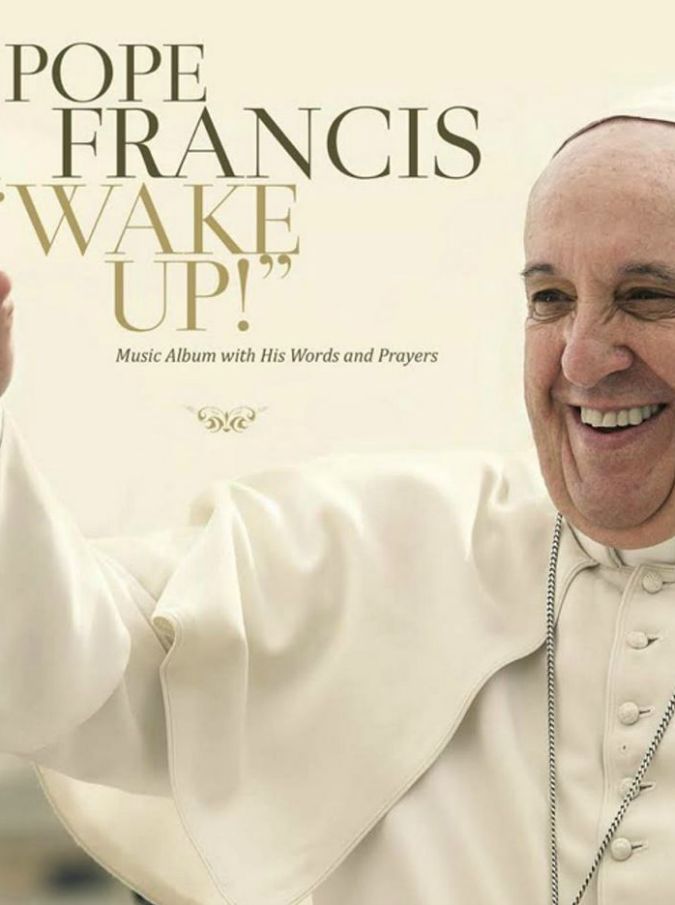 Papa Francesco: ecco Wake Up!, l’album di Bergoglio. Dal pop al gregoriano, parole e musica per i giovani