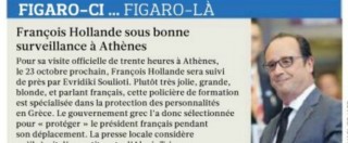 Copertina di Le Figaro scrive: “Per Hollande una bella guardia del corpo”. Giornale costretto a scusarsi per sessismo