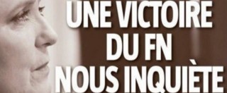 Copertina di Front National, i giornali in campagna elettorale contro Marine Le Pen: “La sua vittoria ci preoccupa”