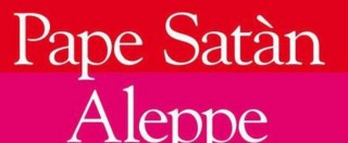 Copertina di Umberto Eco, il libro postumo Pape Satàn Aleppe: “Io non sono su Twitter, né su Facebook. La Costituzione me lo consente”