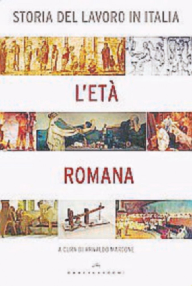 Storia del lavoro in Italia - L’età romana
a cura di Arnaldo Marcone
Pagine: 822
Prezzo: 60
Editore: Castelvecchi Non breve storia del lavoro e del suo sfruttamento in Italia
