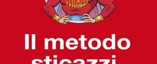 Copertina di Il Manuale del Metodo Sticazzi, in libreria il vademecum contro la protervia dei seccatori