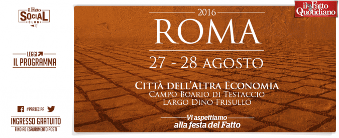 Roma 2016, partecipa alla festa del Fatto Quotidiano a Roma