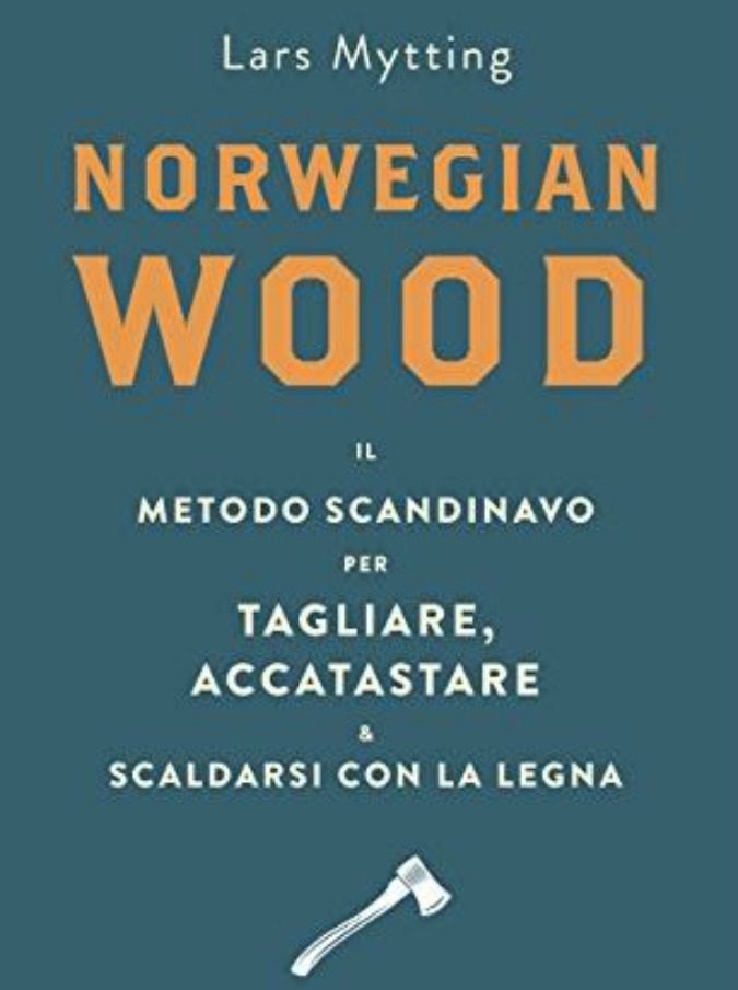 Perché imparare “il metodo scandinavo per tagliare, accatastare e scaldarsi con la legna” è cosa buona e giusta