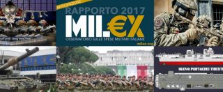 Copertina di Armi e militari, nel 2017 l’Italia spenderà 64 milioni al giorno. E i dati smentiscono la Difesa: stanziamenti a +21% in 10 anni