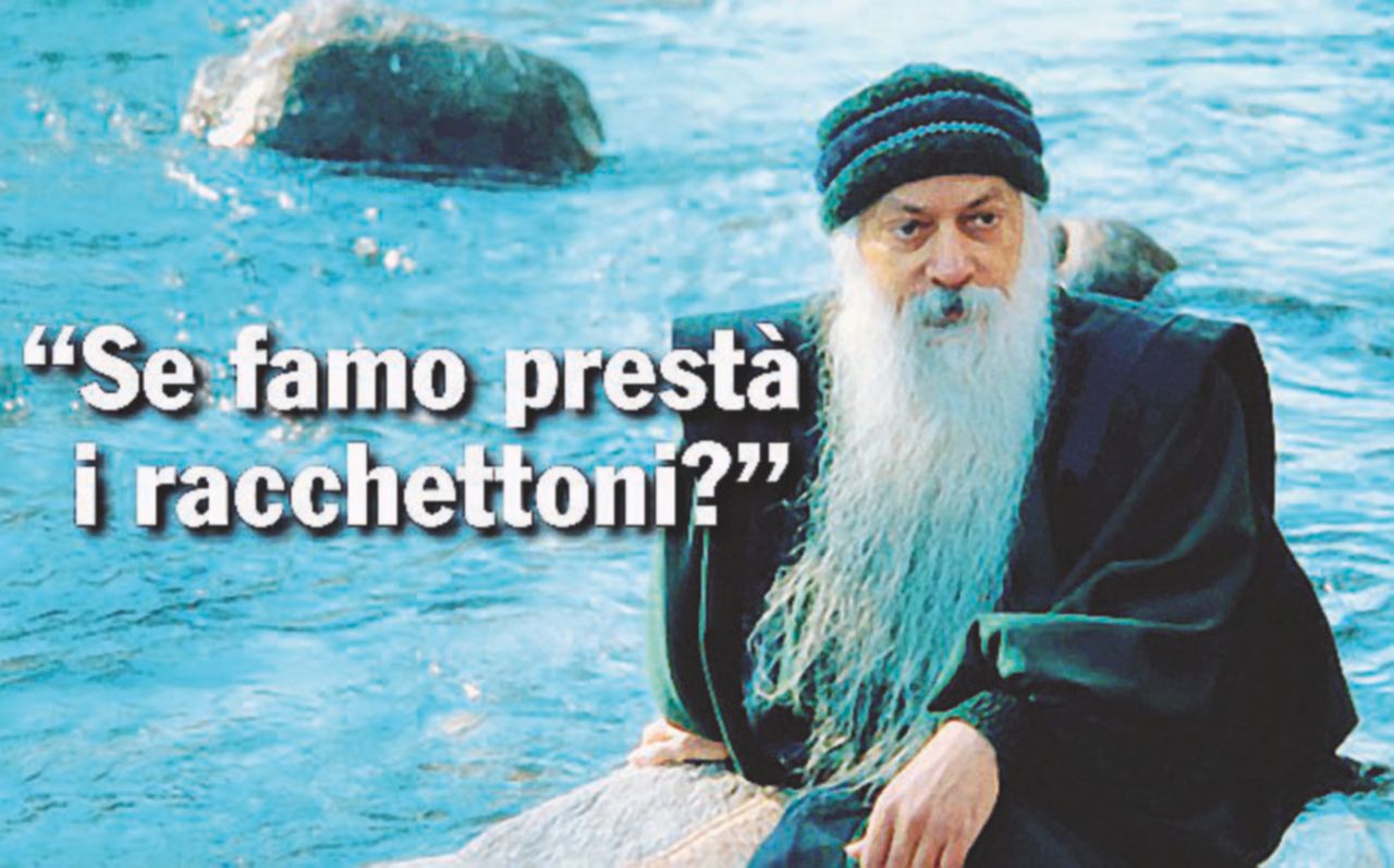 Osho alla vaccinara, l’ironia che mancava alle nostre vite agre Osho alla vaccinara, l’ironia che mancava alle nostre vite agre