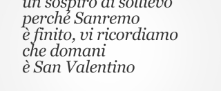 Copertina di Se state tirando un sospiro di sollievo perché Sanremo è finito, vi ricordiamo che domani è San Valentino
