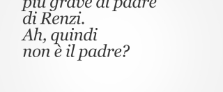 Copertina di Cade l’accusa più grave al padre di Renzi. Ah, quindi non è il padre?