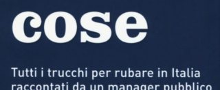 Copertina di Ho visto cose, tutti i trucchi per rubare. Il racconto dell’unico “coglione che non prende tangenti in Italia”