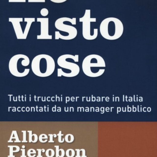 Ho visto cose, tutti i trucchi per rubare. Il racconto dell’unico “coglione che non prende tangenti in Italia”