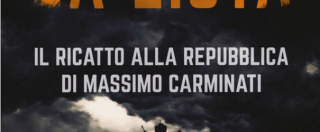 Copertina di Mafia capitale, il furto del secolo e la lista dei 147: così Massimo Carminati ha messo sotto ricatto la Repubblica