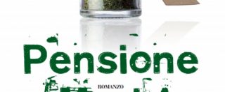 Copertina di Pensione Maria, nel nuovo libro di Bagatta due arzilli pensionati diventano i re della marijuana a Milano