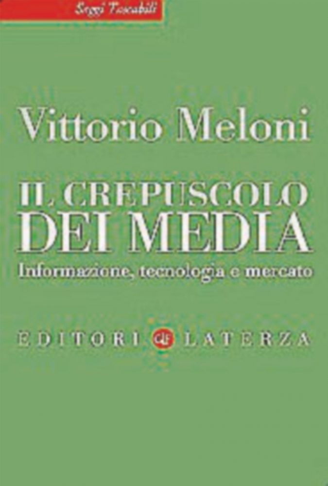 Il crepuscolo dei media
Vittorio Meloni
Pagine: 137
Prezzo: 13€
Editore: Laterza Nuovi protagonisti digitali assumono la leadership dell’informazione