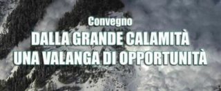 Copertina di Teramo, convegno a 5 mesi da Rigopiano: ‘Dalla grande calamità una valanga di opportunità’. Polemiche, rettore annulla