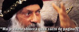 Copertina di Le più belle frasi di Osho, pagina bloccata da un mese: “Ciò che non ti uccide, te rompe solo li cojoni”