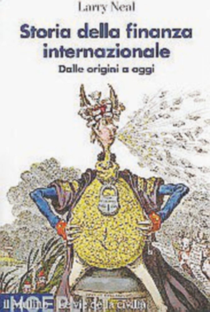 Storia della finanza internazionale
Larry Neal
Pagine: 412
Prezzo: 28
Editore: Il Mulino Soltanto le crisi fanno progredire davvero la finanza