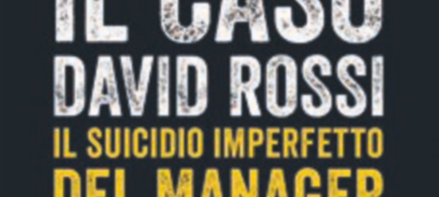 “Il caso David Rossi”: oggi a Roma il libro sullo strano “suidicio” “Il caso David Rossi”: oggi a Roma il libro sullo strano “suidicio”