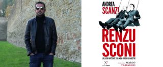 Copertina di Esce “Renzusconi” di Andrea Scanzi, ritratto beffardo del segretario dem: “Il libro che tutti attendevano… tranne Renzi”