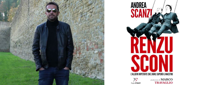 Copertina di Esce “Renzusconi” di Andrea Scanzi, ritratto beffardo del segretario dem: “Il libro che tutti attendevano… tranne Renzi”